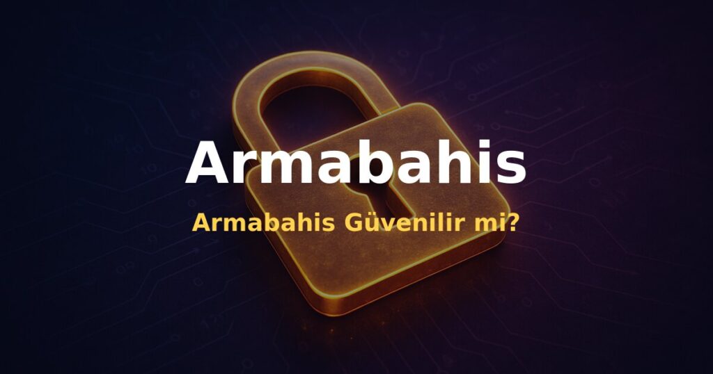 Armabahis Güvenilir mi? - Armabahis