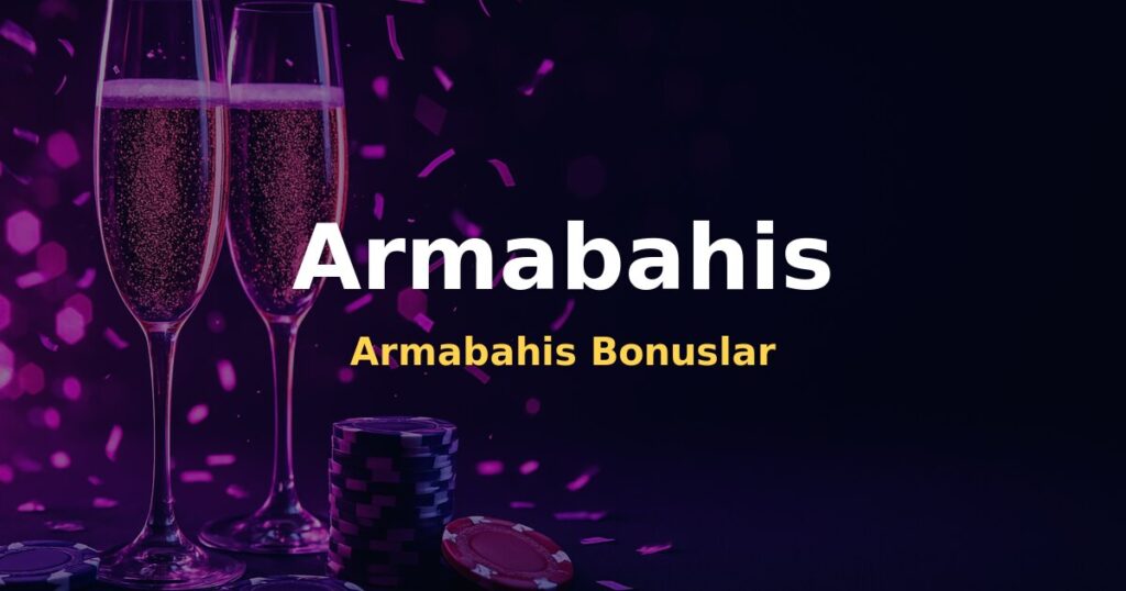 Armabahis Bonuslar - Armabahis